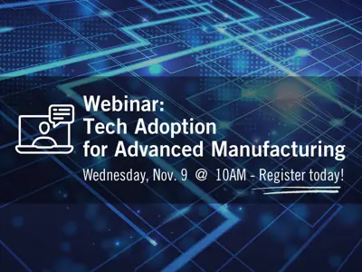 news_2022_Nov_Tech_Adoption_for_Advanced_Manufacturing_Webinar.jpg